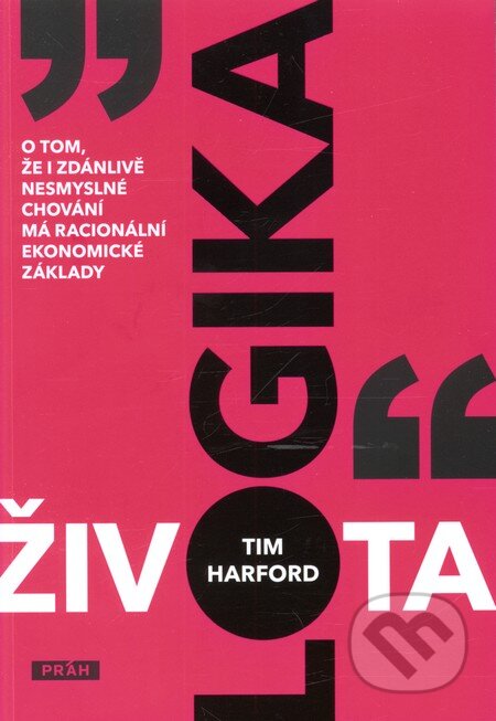 Kniha: Logika života (Tim Harford). Práh, 2010 Kniha: Logika života (Tim Harford). Práh, 2010