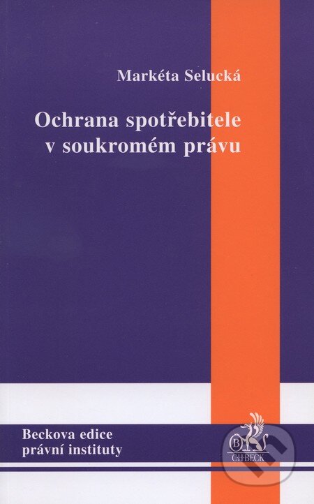 Kniha: Ochrana spotřebitele v soukromém právu (Markéta Selucká). C. H. Beck, 2008 Kniha: Ochrana spotřebitele v soukromém právu (Markéta Selucká). C. H. Beck, 2008