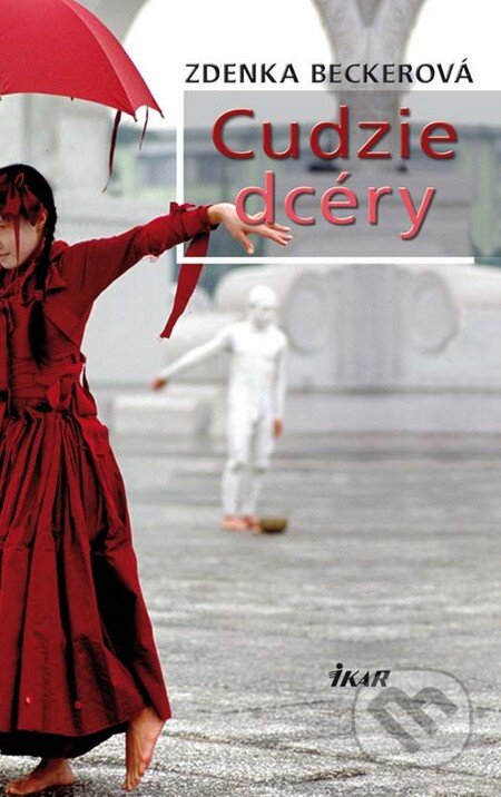 Kniha: Cudzie dcéry (Zdenka Beckerová). Ikar, 2010 Kniha: Cudzie dcéry (Zdenka Beckerová). Ikar, 2010