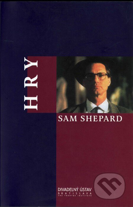 Kniha: Hry (Sam Shepard). Divadelný ústav, 2000 Kniha: Hry (Sam Shepard). Divadelný ústav, 2000