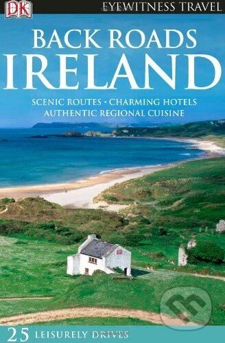 Kniha: Back Roads Ireland (Dorling Kindersley). Dorling Kindersley, 2010 Kniha: Back Roads Ireland (Dorling Kindersley). Dorling Kindersley, 2010
