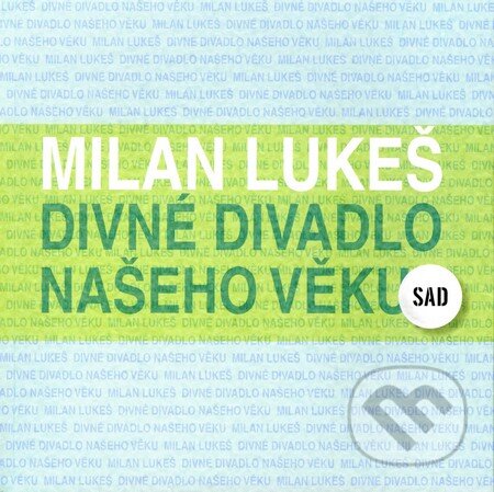 Kniha: Divné divadlo našeho věku (Milan Lukeš). Divadelný ústav, 2008 Kniha: Divné divadlo našeho věku (Milan Lukeš). Divadelný ústav, 2008