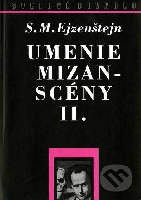 Kniha: Umenie mizanscény II. (Sergej M. Ejzenštejn). Divadelný ústav, 1999 Kniha: Umenie mizanscény II. (Sergej M. Ejzenštejn). Divadelný ústav, 1999