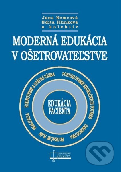 Kniha: Moderná edukácia v ošetrovateľstve (Jana Nemcová a kolektív). Osveta, 2010 Kniha: Moderná edukácia v ošetrovateľstve (Jana Nemcová a kolektív). Osveta, 2010