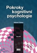 Kniha: Pokroky kognitivní psychologie (Bohumír Chalupa). Littera, 2010 Kniha: Pokroky kognitivní psychologie (Bohumír Chalupa). Littera, 2010