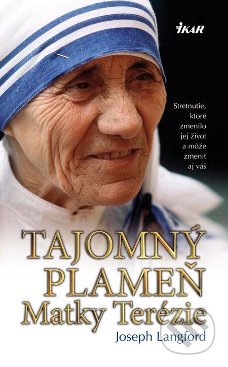 Kniha: Tajomný plameň Matky Terézie (Joseph Langford). Ikar, 2010 Kniha: Tajomný plameň Matky Terézie (Joseph Langford). Ikar, 2010