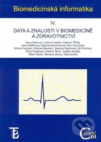 Kniha: Biomedicínská informatika IV. (Jana Zvárová a kolektiv). Karolinum, 2010 Kniha: Biomedicínská informatika IV. (Jana Zvárová a kolektiv). Karolinum, 2010