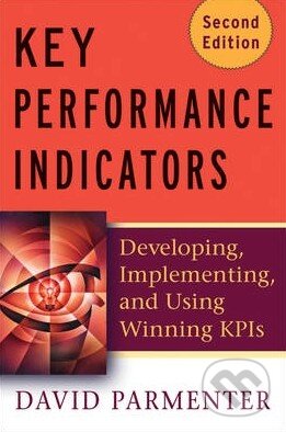 Kniha: Key Performance Indicators (Second Edition) (David Parmenter). John Wiley & Sons, 2010 Kniha: Key Performance Indicators (Second Edition) (David Parmenter). John Wiley & Sons, 2010