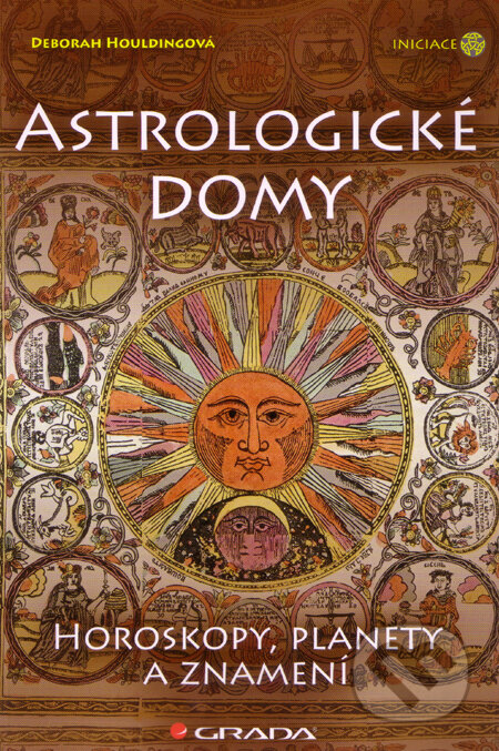 Kniha: Astrologické domy (Deborah Houldingová). Grada, 2010 Kniha: Astrologické domy (Deborah Houldingová). Grada, 2010