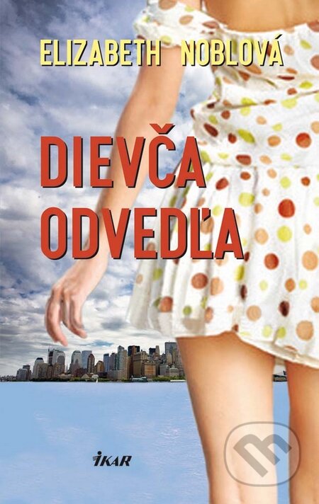 Kniha: Dievča odvedľa (Elizabeth Noblová). Ikar, 2010 Kniha: Dievča odvedľa (Elizabeth Noblová). Ikar, 2010
