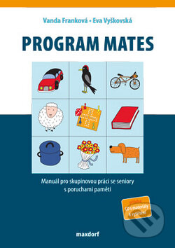 Kniha: Program Mates + CD s materiály k vytištění (Vanda Franková a Eva Vyškovská). Maxdorf, 2010 Kniha: Program Mates + CD s materiály k vytištění (Vanda Franková a Eva Vyškovská). Maxdorf, 2010