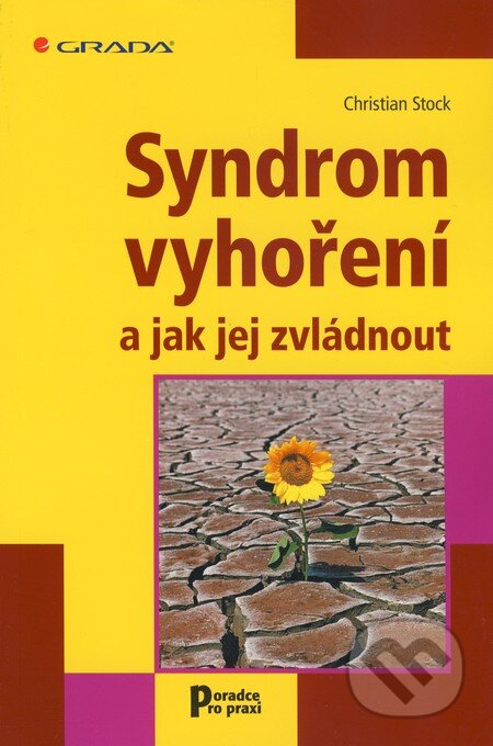 Kniha: Syndrom vyhoření a jak jej zvládnout (Christian Stock). Grada, 2010 Kniha: Syndrom vyhoření a jak jej zvládnout (Christian Stock). Grada, 2010