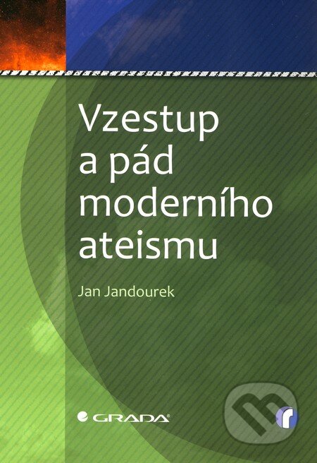 Kniha: Vzestup a pád moderního ateismu (Jan Jandourek). Grada, 2010 Kniha: Vzestup a pád moderního ateismu (Jan Jandourek). Grada, 2010