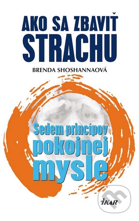 Kniha: Ako sa zbaviť strachu (Brenda Shoshanna). Ikar, 2010 Kniha: Ako sa zbaviť strachu (Brenda Shoshanna). Ikar, 2010