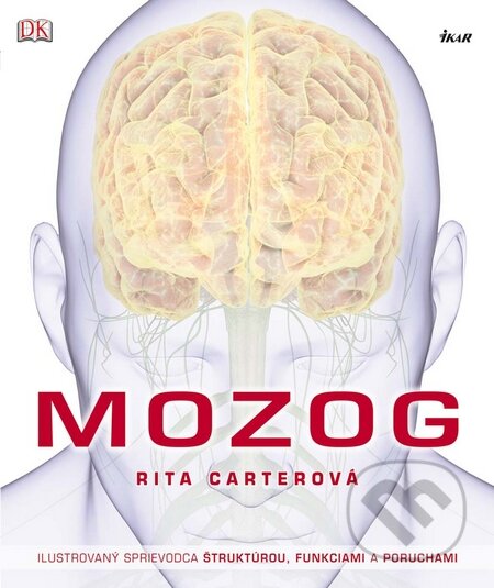 Kniha: Mozog (Rita Carter). Ikar, 2010 Kniha: Mozog (Rita Carter). Ikar, 2010