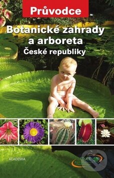 Kniha: Botanické zahrady a arboreta (Petr Hanzelka). Academia, 2010 Kniha: Botanické zahrady a arboreta (Petr Hanzelka). Academia, 2010