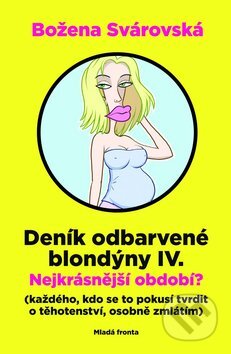 Kniha: Deník odbarvené blondýny IV. (Božena Svárovská). Mladá fronta, 2010 Kniha: Deník odbarvené blondýny IV. (Božena Svárovská). Mladá fronta, 2010