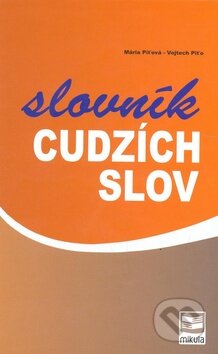 Kniha: Slovník cudzích slov (Mária Piťová). Mikula, 2010 Kniha: Slovník cudzích slov (Mária Piťová). Mikula, 2010