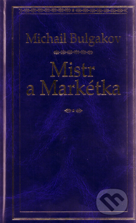 Kniha: Mistr a Markétka (Michail Bulgakov). Odeon CZ, 2008 Kniha: Mistr a Markétka (Michail Bulgakov). Odeon CZ, 2008