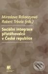 Kniha: Sociální integrace přistěhovalců v České republice (Miroslava Rakoczyová a Robert Trbola). SLON, 2010 Kniha: Sociální integrace přistěhovalců v České republice (Miroslava Rakoczyová a Robert Trbola). SLON, 2010