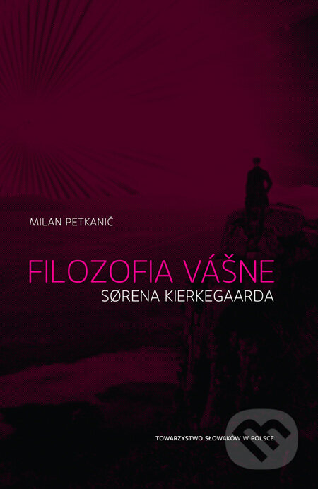Filozofia vášne Sørena Kierkegaarda - Milan Petkanič, Spolok Slovákov v Poľsku, 2010