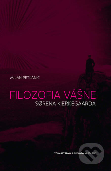 Kniha: Filozofia vášne Sørena Kierkegaarda (Milan Petkanič). Spolok Slovákov v Poľsku, 2010 Kniha: Filozofia vášne Sørena Kierkegaarda (Milan Petkanič). Spolok Slovákov v Poľsku, 2010