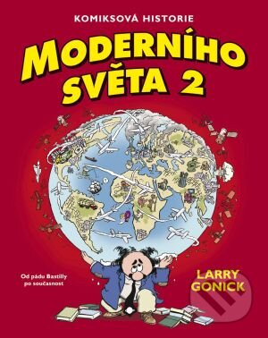 Kniha: Komiksová historie moderního světa 2 (Larry Gonick). BB/art, 2010 Kniha: Komiksová historie moderního světa 2 (Larry Gonick). BB/art, 2010