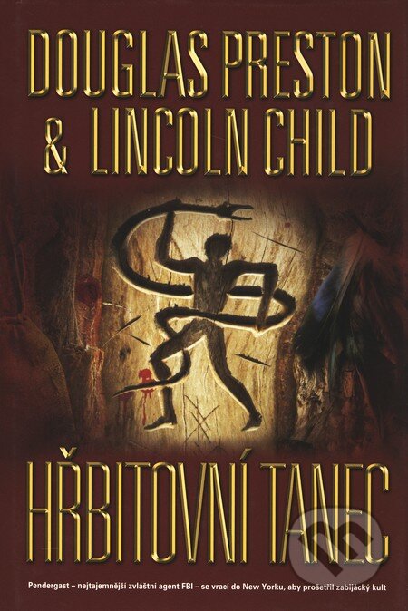 Kniha: Hřbitovní tanec (Douglas Preston a Lincoln Child). BB/art, 2010 Kniha: Hřbitovní tanec (Douglas Preston a Lincoln Child). BB/art, 2010
