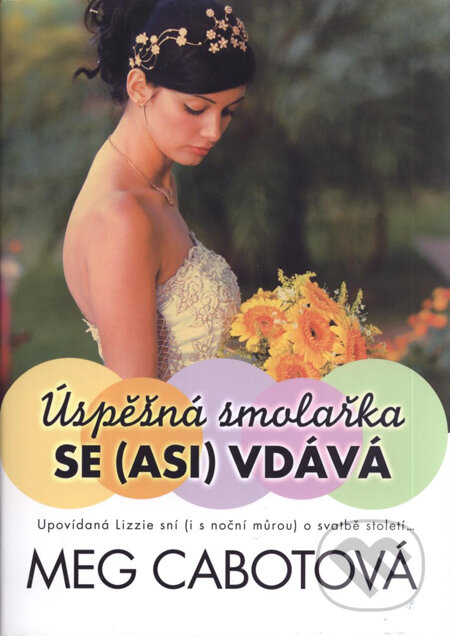 Kniha: Úspěšná smolařka se (asi) vdává (Meg Cabot). BB/art, 2010 Kniha: Úspěšná smolařka se (asi) vdává (Meg Cabot). BB/art, 2010