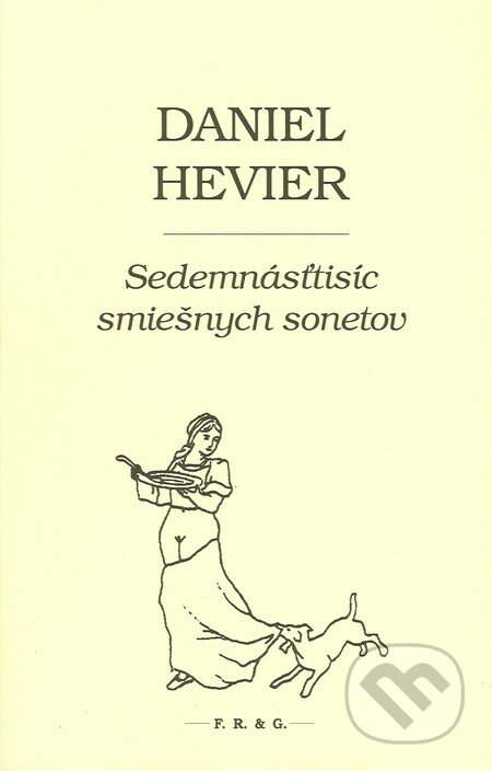 Kniha: Sedemnásťtisíc smiešnych sonetov (Daniel Hevier). F. R. & G., 2010 Kniha: Sedemnásťtisíc smiešnych sonetov (Daniel Hevier). F. R. & G., 2010