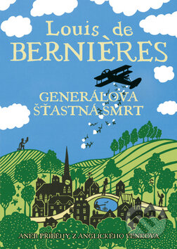 Kniha: Generálova šťastná smrt (Louis de Bernières). BB/art, 2010 Kniha: Generálova šťastná smrt (Louis de Bernières). BB/art, 2010