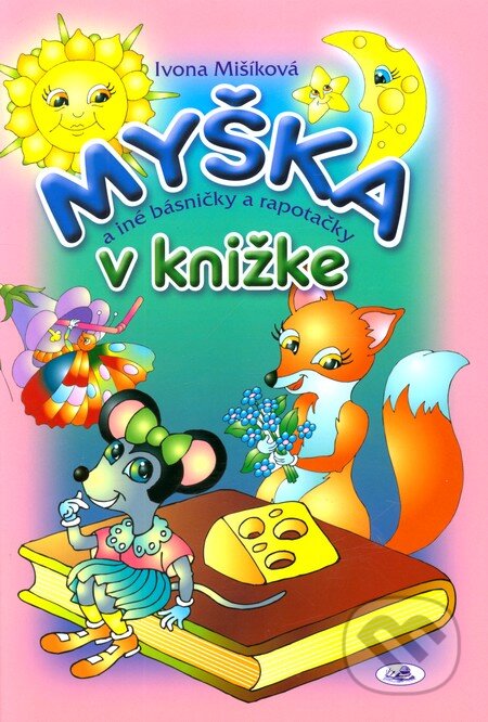 Kniha: Myška v knižke a iné básničky a rapotačky (Ivona Mišíková). Knižné centrum, 2010 Kniha: Myška v knižke a iné básničky a rapotačky (Ivona Mišíková). Knižné centrum, 2010