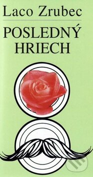 Kniha: Posledný hriech (Laco Zrubec). Vydavateľstvo Spolku slovenských spisovateľov, 2010 Kniha: Posledný hriech (Laco Zrubec). Vydavateľstvo Spolku slovenských spisovateľov, 2010