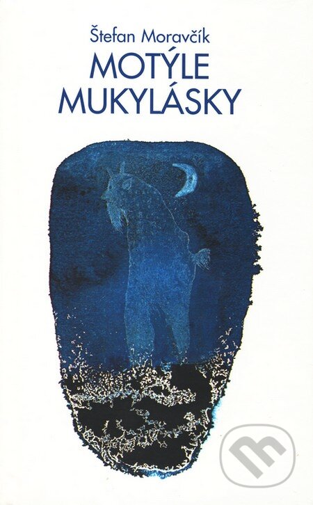 Motýle mukylásky - Štefan Moravčík, Vydavateľstvo Spolku slovenských spisovateľov, 2010