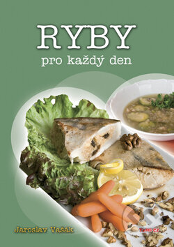 Kniha: Ryby pro každý den (Jaroslav Vašák). TeMi, 2010 Kniha: Ryby pro každý den (Jaroslav Vašák). TeMi, 2010