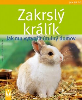 Kniha: Zakrslý králík (Gabriele Linke-Grün). Vašut, 2010 Kniha: Zakrslý králík (Gabriele Linke-Grün). Vašut, 2010