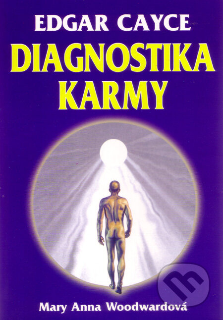 Kniha: Edgar Cayce: Diagnostika karmy (Mary Anna Woodwardová). Eko-konzult, 2010 Kniha: Edgar Cayce: Diagnostika karmy (Mary Anna Woodwardová). Eko-konzult, 2010