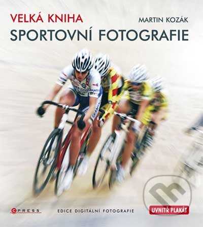 Kniha: Velká kniha sportovní fotografie (Martin Kozák). Computer Press, 2010 Kniha: Velká kniha sportovní fotografie (Martin Kozák). Computer Press, 2010
