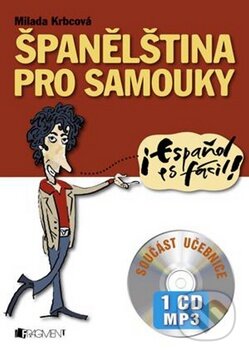 Kniha: Španělština pro samouky + CD (Milada Krbcová). Nakladatelství Fragment, 2010 Kniha: Španělština pro samouky + CD (Milada Krbcová). Nakladatelství Fragment, 2010