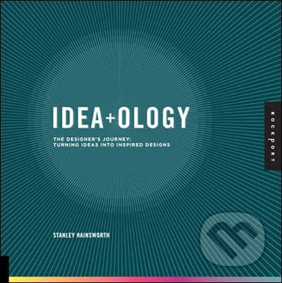 Kniha: Idea-ology (Stanley Hainsworth). Rockport, 2010 Kniha: Idea-ology (Stanley Hainsworth). Rockport, 2010