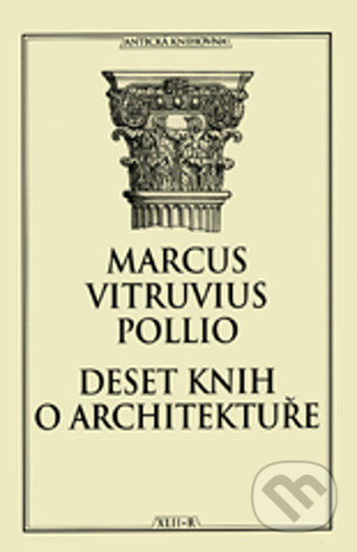 Kniha: Deset knih o architektuře (Marcus Vitruvius Pollio). Miloš Uhlíř - Baset, 2021 Kniha: Deset knih o architektuře (Marcus Vitruvius Pollio). Miloš Uhlíř - Baset, 2021