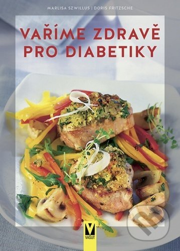 Kniha: Vaříme zdravě pro diabetiky (Doris Fritzsche a Marlisa Szwillus). Vašut, 2021 Kniha: Vaříme zdravě pro diabetiky (Doris Fritzsche a Marlisa Szwillus). Vašut, 2021