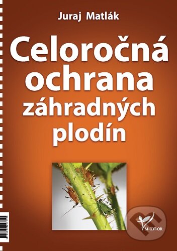 Kniha: Celoročná ochrana záhradných plodín (Juraj Matlák). Ing. Juraj Matlák, 2021 Kniha: Celoročná ochrana záhradných plodín (Juraj Matlák). Ing. Juraj Matlák, 2021
