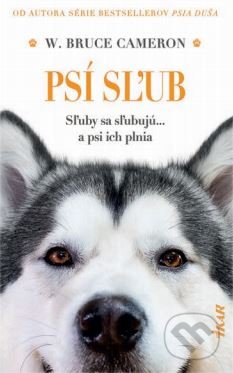 Kniha: Psí sľub (W. Bruce Cameron). Ikar, 2021 Kniha: Psí sľub (W. Bruce Cameron). Ikar, 2021