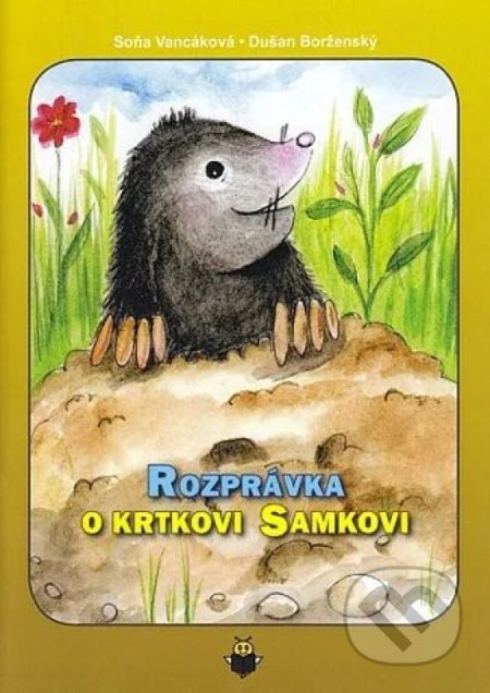 Kniha: Rozprávka o krtkovi Samkovi (Dušan Borženský a Soňa Vancáková). , 2020 Kniha: Rozprávka o krtkovi Samkovi (Dušan Borženský a Soňa Vancáková). , 2020