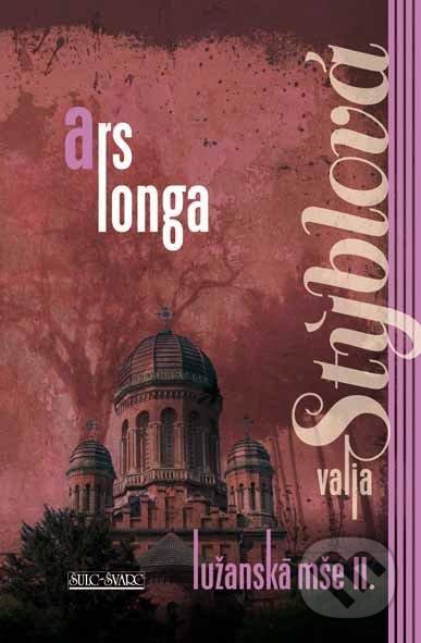 Kniha: Lužanská mše II. - Ars longa (Valja Stýblová). Šulc - Švarc, 2021 Kniha: Lužanská mše II. - Ars longa (Valja Stýblová). Šulc - Švarc, 2021