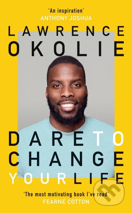Kniha: Dare to Change Your Life (Lawrence Okolie). Ebury, 2021 Kniha: Dare to Change Your Life (Lawrence Okolie). Ebury, 2021