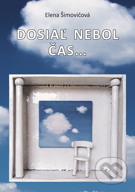 E-kniha: Dosiaľ nebol čas... (Elena Šimovičová). Elena Šimovičová E-kniha: Dosiaľ nebol čas... (Elena Šimovičová). Elena Šimovičová