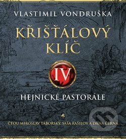Audiokniha: Křišťálový klíč IV. – Hejnické pastorále (Vlastimil Vondruška). Tympanum, 2021 Audiokniha: Křišťálový klíč IV. – Hejnické pastorále (Vlastimil Vondruška). Tympanum, 2021
