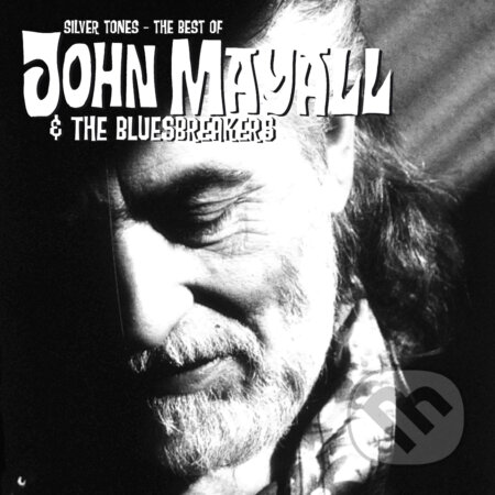 John Mayall & The Bluesbreakers: Silver Tones -The Best Of… - John Mayall, The Bluesbreakers, Hudobné albumy, 2021